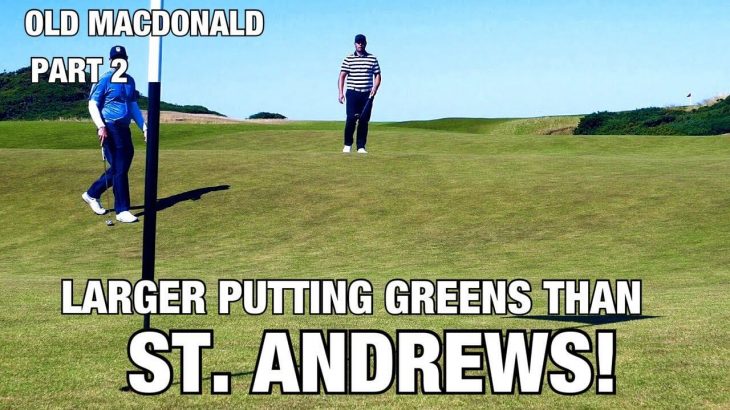 LARGER PUTTING GREENS THAN ST. ANDREWS！｜OLD MACDONALD PART 2