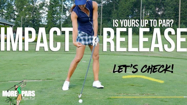 IMPACT & RELEASE｜IS YOUR UP TO PAR？ LET’S CHECK IT！｜More Pars Golf