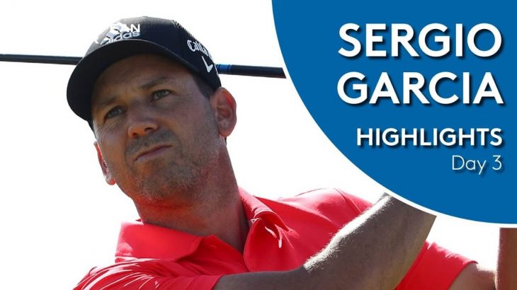 Sergio Garcia（セルヒオ・ガルシア） Highlights｜Round 3｜KLM Open 2019