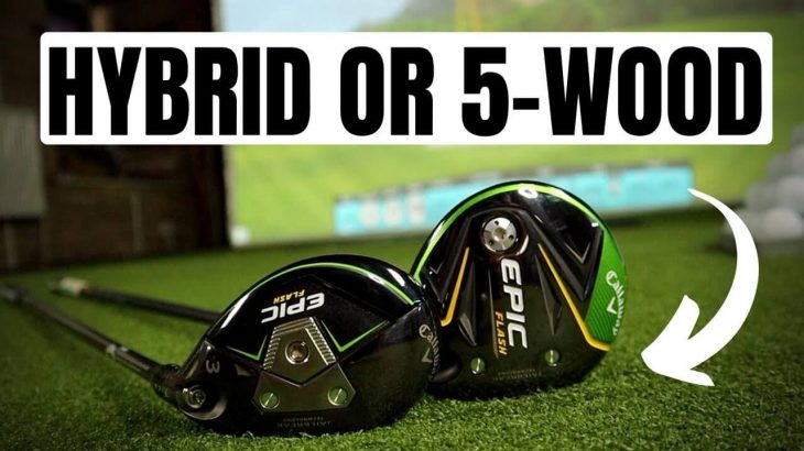 Callaway EPIC FLASH HYBRID vs EPIC FLASH 5-WOOD REVIEW｜James Robinson Golf