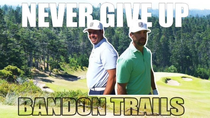 NEVER GIVE UP!｜BANDON TRAILS COURSE｜PART 2