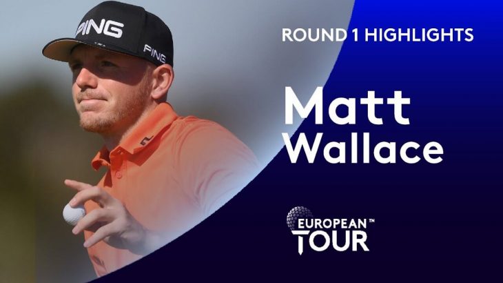 Matt Wallace（マット・ウォーレス） Highlights｜Round 1｜Portugal Masters 2019