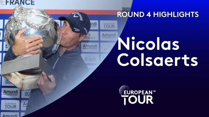 Nicolas Colsaerts（ニコラス・コルサーツ） Winning Highlights｜2019 Amundi Open de France