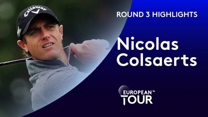 Nicolas Colsaerts（ニコラス・コルサーツ） Highlights｜Round 3｜2019 Amundi Open De France