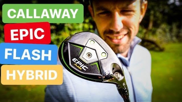 CALLAWAY EPIC FLASH HYBRID REVIEW