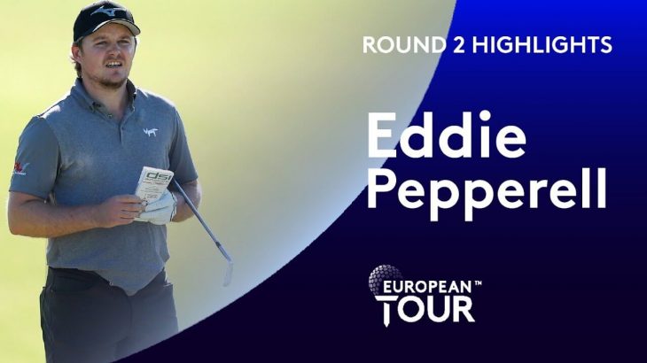 Eddie Pepperell（エディー・ペッパーエル） Highlights｜Round 2｜Portugal Masters 2019