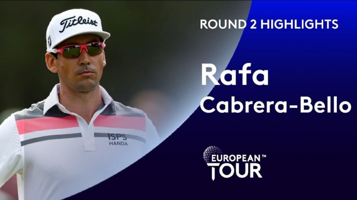 Rafa Cabrera Bello（ラファエル・カブレラ・ベロ） Highlights｜Round 2｜2019 Mutuactivos Open de España