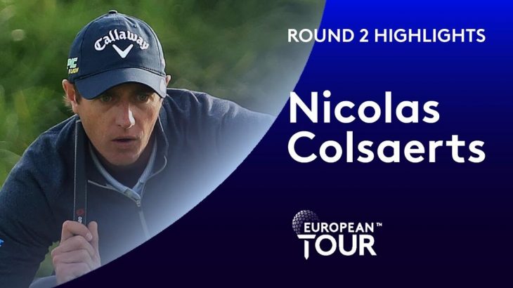 Nicolas Colsaerts（ニコラス・コルサーツ） Highlights｜Round 2｜2019 Amundi Open De France