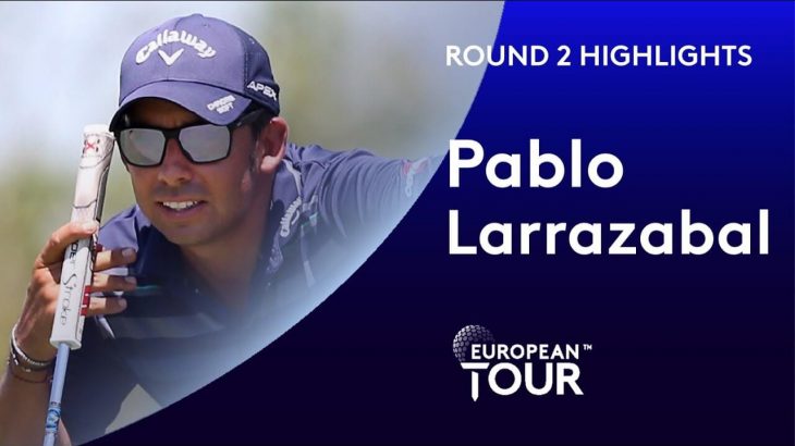Pablo Larrazabal（パブロ・ララサバル） Highlights｜Round 2｜Alfred Dunhill Championship 2020