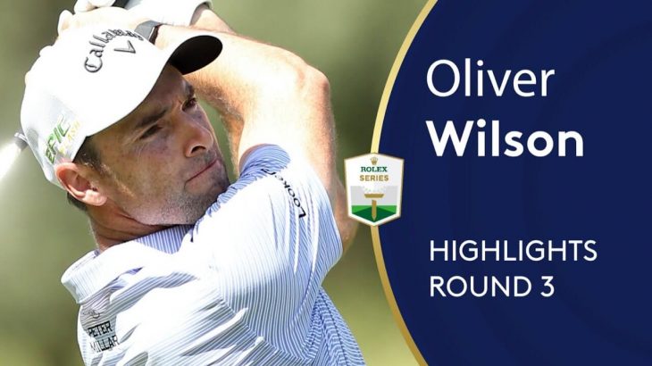 Oliver Wilson（オリバー・ウィルソン） Highlights｜Round 3｜2019 Nedbank Golf Challenge
