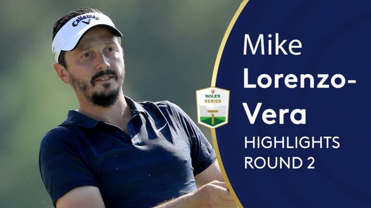Mike Lorenzo-Vera（マイク・ロレンゾ・ベラ） Highlights｜Round 2｜2019 DP World Tour Championship