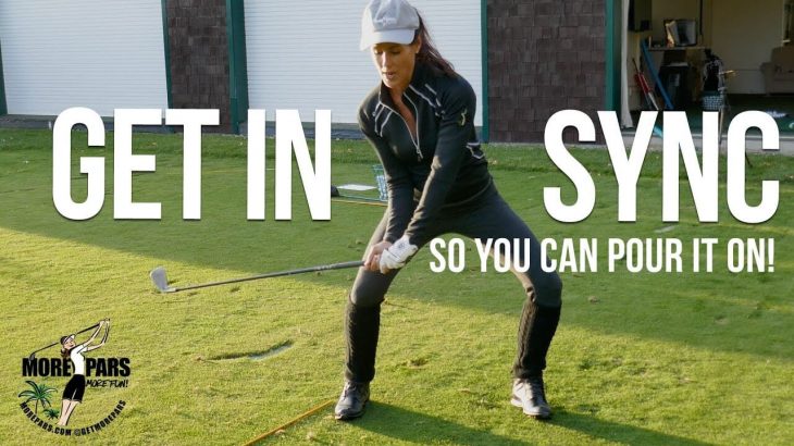 GOLF SWING ESSENTIALS｜GET IN SYNC｜SO YOU CAN POUR IT ON！｜More Pars Golf