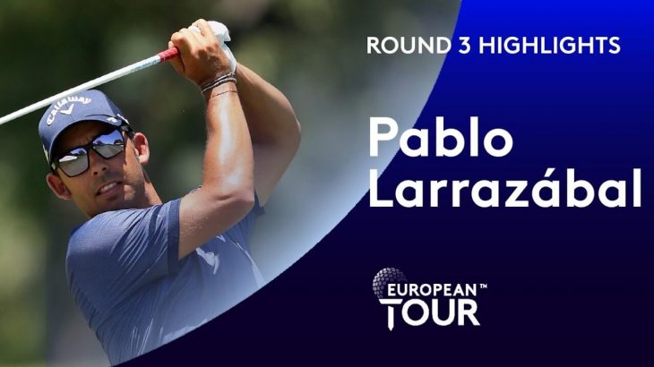 Pablo Larrazabal（パブロ・ララサバル） Highlights｜Round 3｜Alfred Dunhill Championship 2020