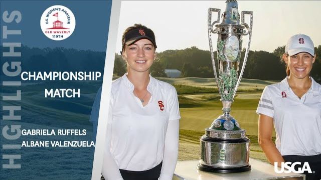 Gabriela Ruffels vs Albane Valenzuela｜Extended Highlights｜Final Round｜2019 U.S. Women’s Amateur