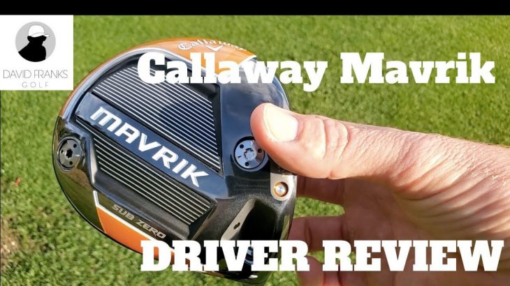 Callaway MAVRIK Sub Zero Driver vs EPIC FLASH Sub Zero Driver Review｜David Franks Golf