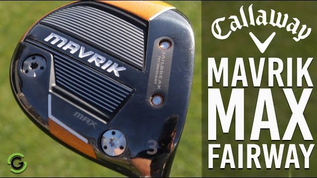 CALLAWAY MAVRIK MAX FAIRWAY REVIEW｜Golfshake.com