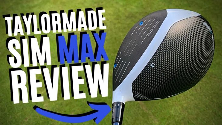 NEW TAYLORMADE SIM MAX DRIVER REVIEW｜James Robinson Golf