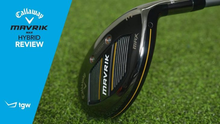 Callaway MAVRIK Max Hybrid Review｜TGW – The Golf Warehouse