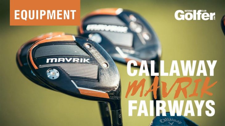 Callaway MAVRIK Fairway Woods Review｜National Club Golfer