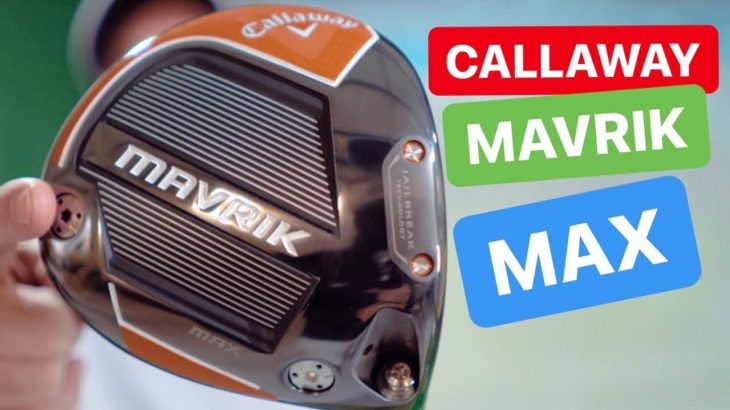 Callaway MAVRIK MAX Driver Review｜Mark Crossfield