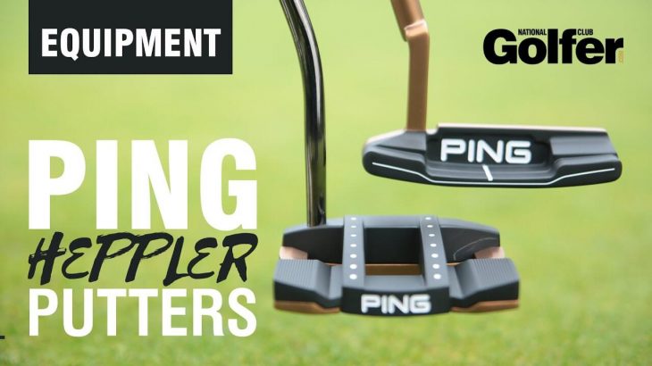 PING HEPPLER Putters Review｜National Club Golfer