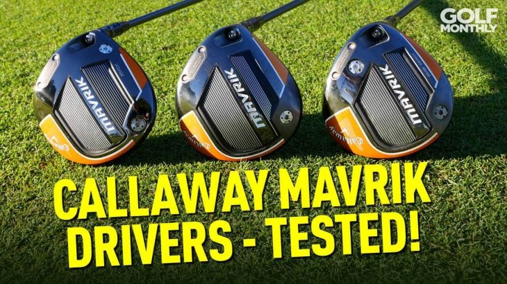 New Callaway MAVRIK Drivers FULL REVIEW｜Golf Monthly