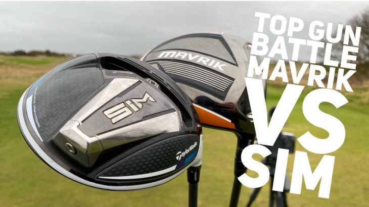 Callaway MAVRIK Driver vs TaylorMade SIM Driver Review｜Dan Webster Golf