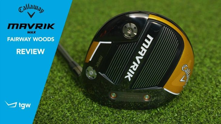 Callaway MAVRIK Max Fairway Woods Review｜TGW – The Golf Warehouse