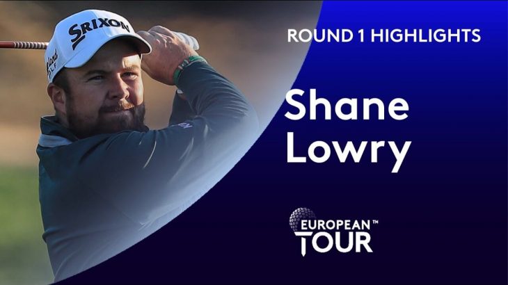 Shane Lowry（シェイン・ローリー） Highlights｜Round 1｜2020 Dubai Desert Classic