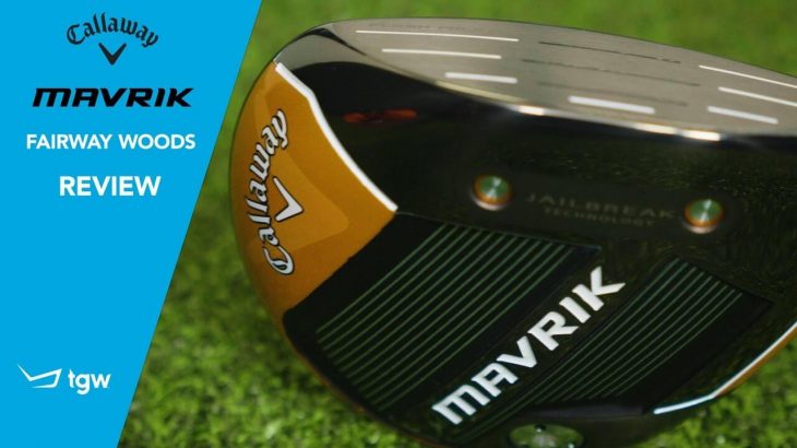 Callaway MAVRIK Fairway Wood Review｜TGW – The Golf Warehouse