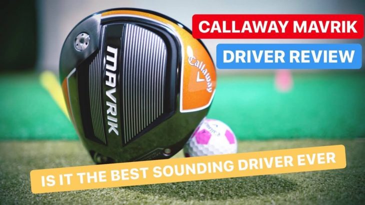 Callaway MAVRIK Driver Review｜Mark Crossfield