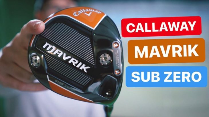 Callaway MAVRIK Sub Zero Driver Review｜Mark Crossfield