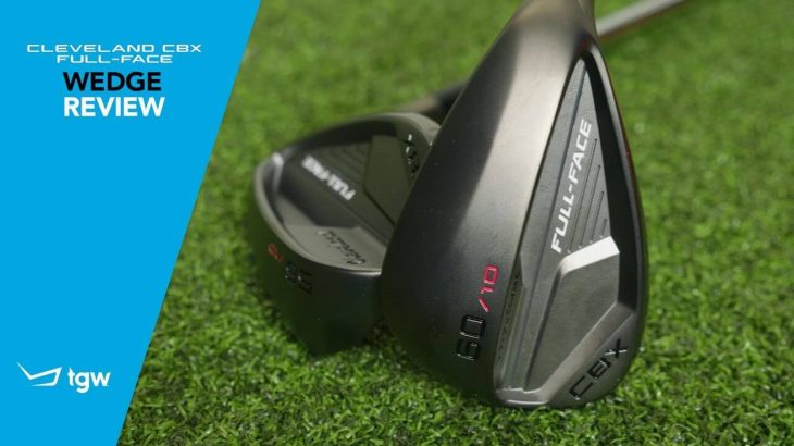 Cleveland CBX Full Face Wedges Review｜TGW – The Golf Warehouse