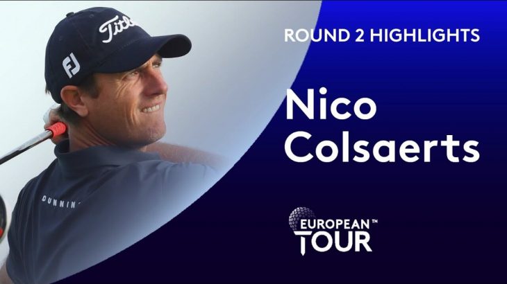 Nicolas Colsaerts（ニコラス・コルサーツ） Highlights｜Round 2｜Oman Open 2020