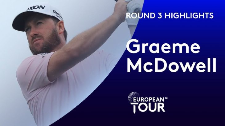 Graeme McDowell（グレーム・マクドウェル） Highlights｜Round 3｜2020 Saudi International