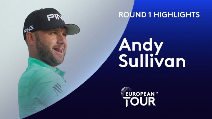 Andy Sullivan（アンディー・サリバン） Highlights｜Round 1｜Commercial Bank Qatar Masters 2020