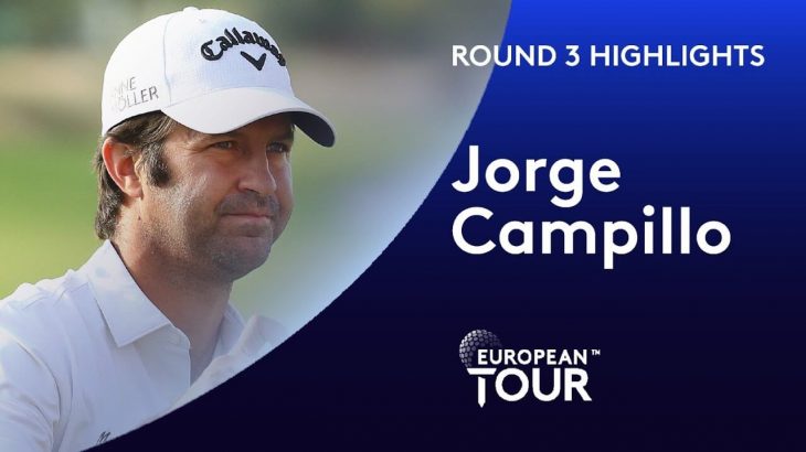 Jorge Campillo（ホルヘ・カンピージョ） Highlights｜Round 3｜Commercial Bank Qatar Masters 2020