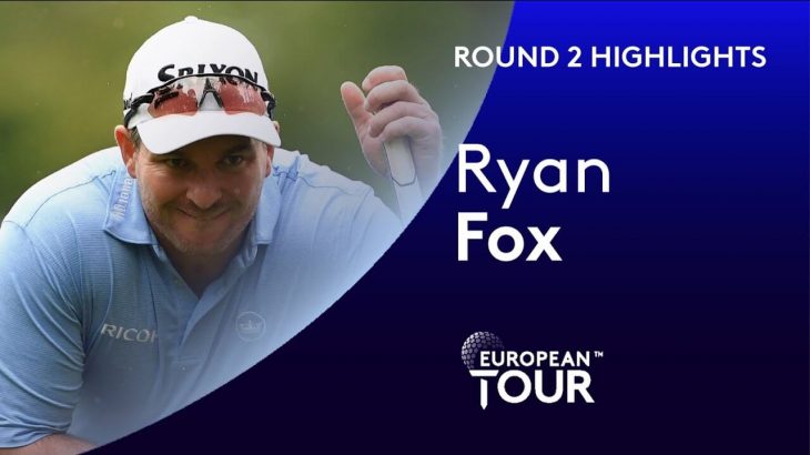 Ryan Fox（ライアン・フォックス） Highlights｜Round 2｜2020 Betfred British Masters
