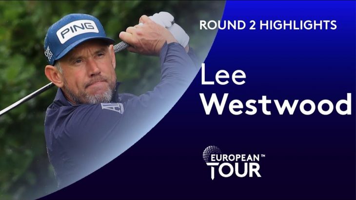 Lee Westwood（リー・ウエストウッド） Highlights｜Round 2｜2020 Betfred British Masters