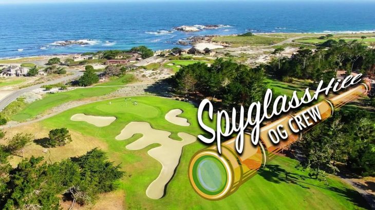 A REMATCH WITH OUR FAVORITE GOLF COURSE! – SPYGLASS HILL