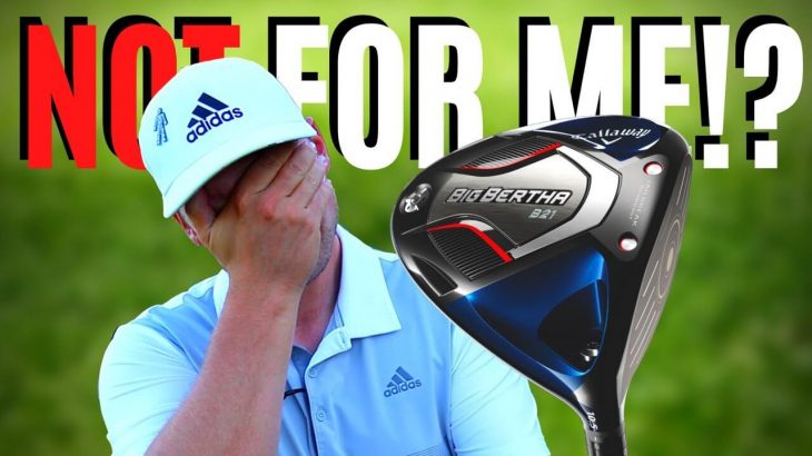 CALLAWAY BIG BERTHA B21 DRIVER REVIEW｜James Robinson Golf