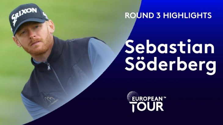 Sebastian Söderberg（セバスティアン・ソーダバーグ） Highlights｜Round 3｜ISPS HANDA Wales Open 2020