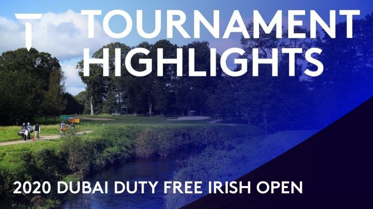 Extended Tournament Highlights｜2020 Dubai Duty Free Irish Open