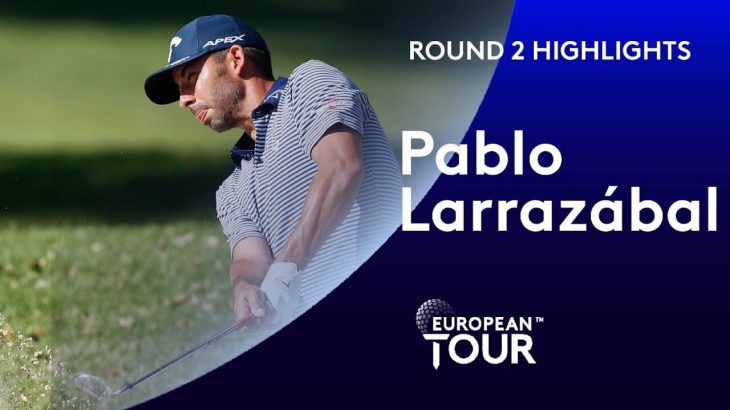 Pablo Larrazabal（パブロ・ララサバル） Highlights｜Round 2｜Estrella Damm N.A. Andalucia Masters 2020