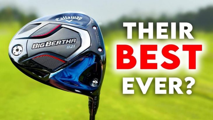 CALLAWAY BIG BERTHA B21 DRIVER REVIEW｜Peter Finch Golf