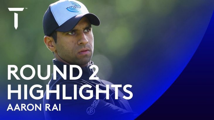 Aaron Rai（アーロン・ライ） Highlights｜Round 2｜2020 Dubai Duty Free Irish Open