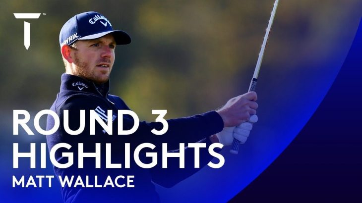 Matt Wallace（マット・ウォーレス） Highlights｜Round 3｜2020 Scottish Championship presented by AXA