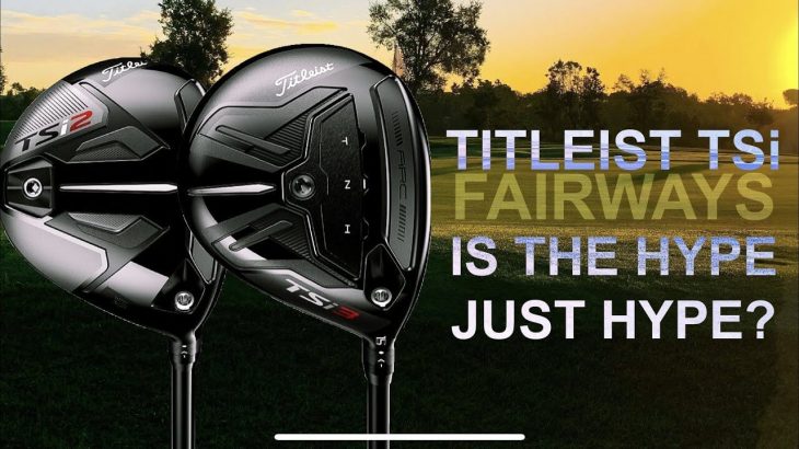 Titleist TSi2 Fairway Wood vs TSi3 Fairway Woods Review｜Mark Crossfield