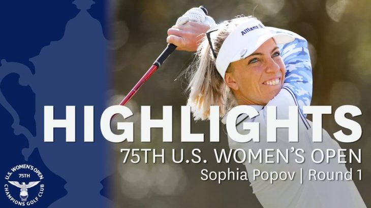 Sophia Popov（ソフィア・ポポフ） Highlights｜Round 1｜2020 U.S. Women’s Open