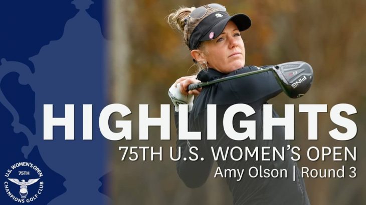 Amy Olson（エイミー・オルソン） Highlights｜Round 3｜2020 U.S. Women’s Open
